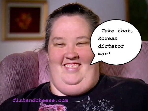 Honey Boo Boo's Momma - "Take that Korean dictator man!"